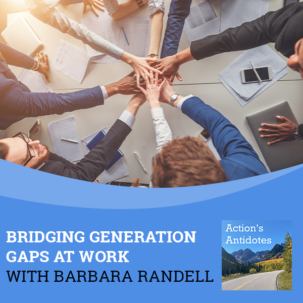 Bridging Generation Gaps At Work With Barbara Randell