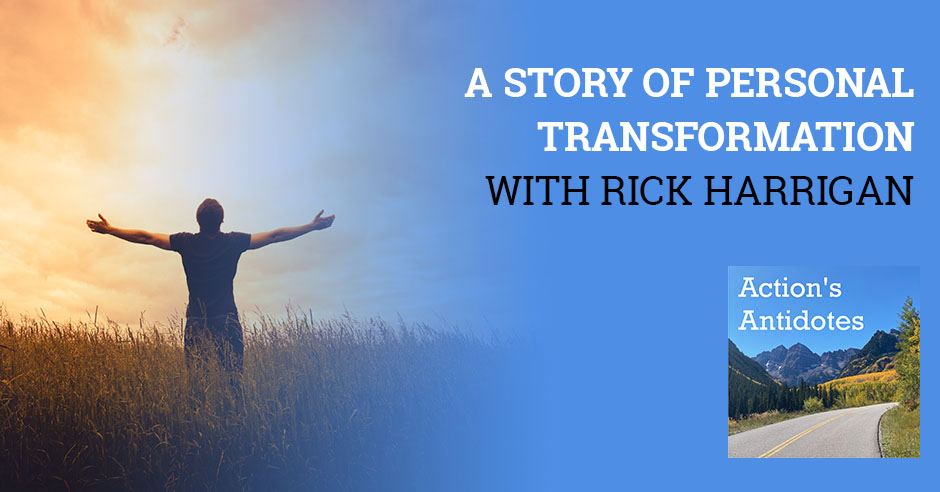 A Story Of Personal Transformation With Rick Harrigan