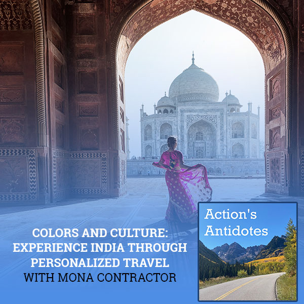 Colors And Culture: Experience India Through Personalized Travel With Mona Contractor