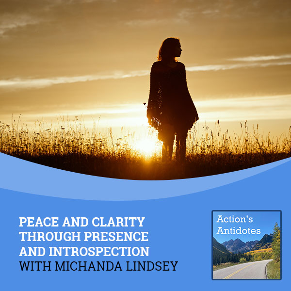 Peace And Clarity Through Presence And Introspection With Michanda Lindsey