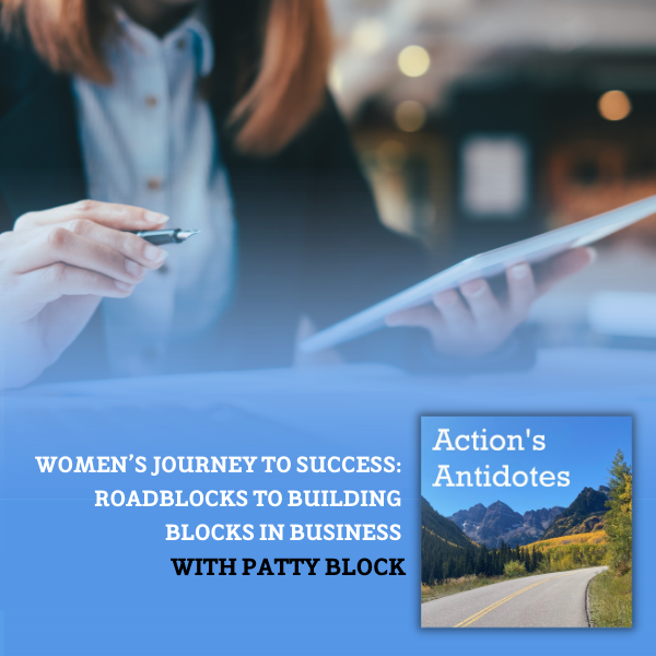 Women’s Journey to Success: Roadblocks to Building Blocks in Business with Patty Block