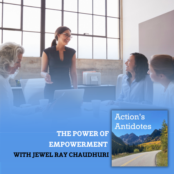 The Power of Empowerment With Jewel Ray Chaudhuri