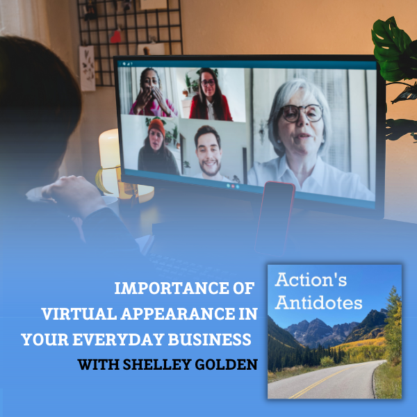 Importance of Virtual Appearance in Your Everyday Business With Shelley Golden