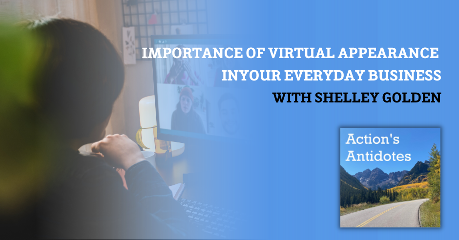 Importance of Virtual Appearance in Your Everyday Business With Shelley Golden