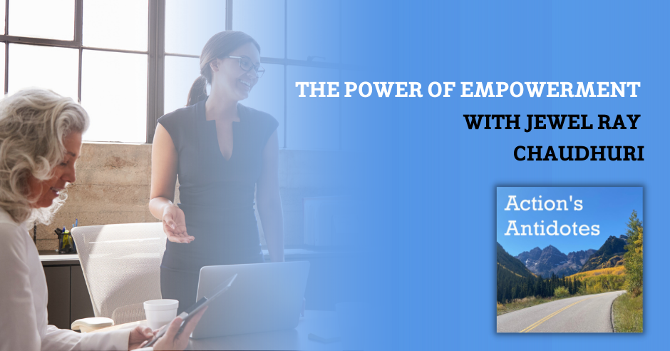 The Power of Empowerment With Jewel Ray Chaudhuri