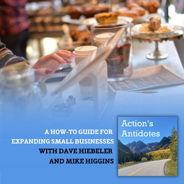 A How-to Guide for Expanding Small Businesses with Dave Hiebeler and Mike Higgins