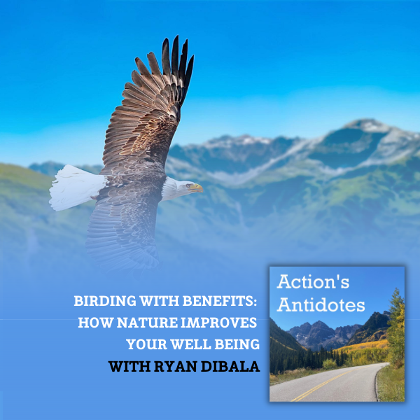 Birding with Benefits: How Nature Improves Your Well Being with Ryan Dibala