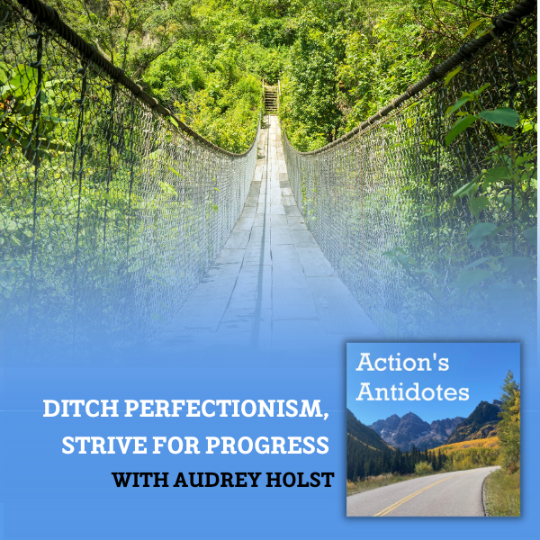Ditch Perfectionism, Strive For Progress with Audrey Holst