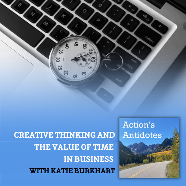 Creative Thinking and The Value of Time in Business with Katie Burkhart