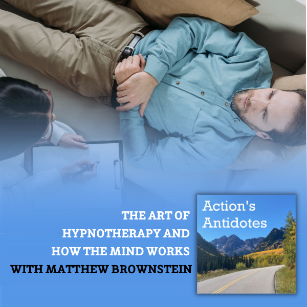 The Art of Hypnotherapy and How The Mind Works with Matthew Brownstein