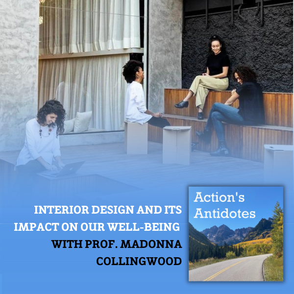 Interior Design and Its Impact On Our Well-Being with Prof. MaDonna Collingwood