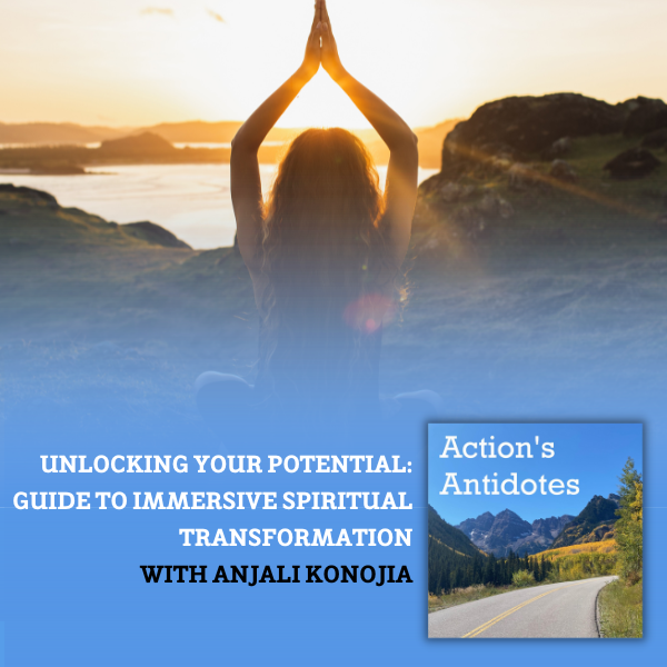 Unlocking Your Potential: Guide to Immersive Spiritual Transformation with Anjali Konojia