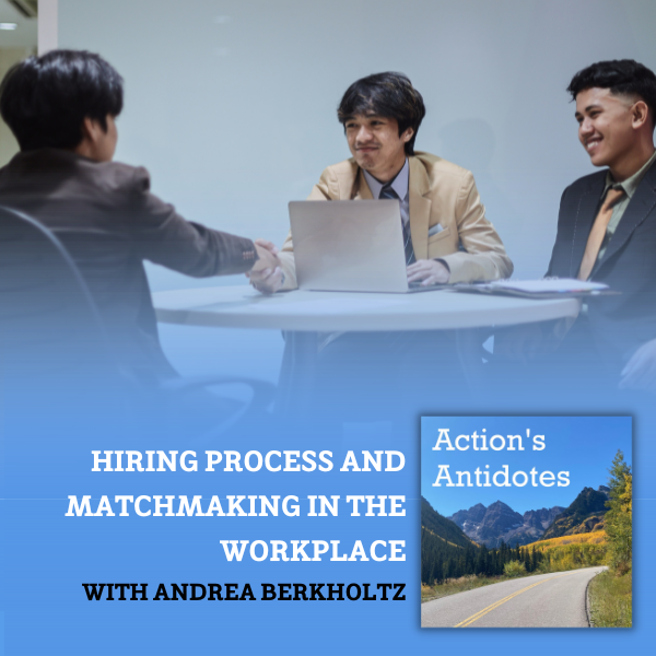 Hiring Process and Matchmaking in the Workplace with Andrea Berkholtz