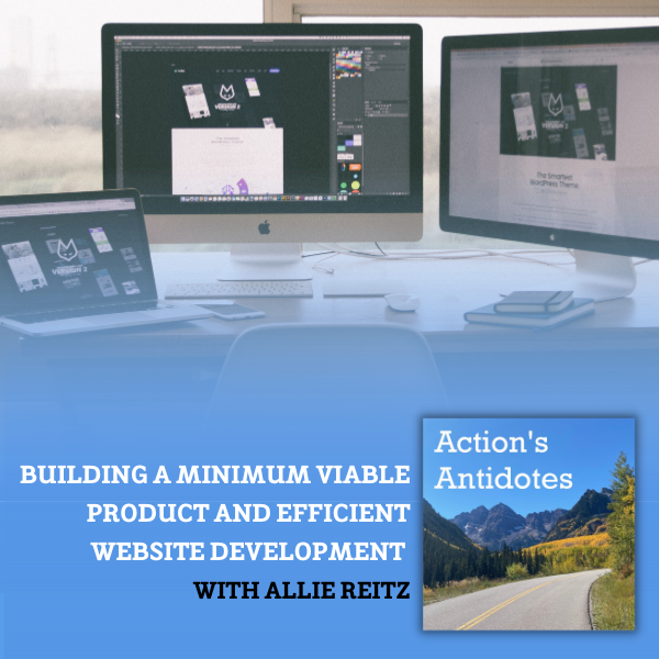 Building a Minimum Viable Product and Efficient Website Development with Allie Reitz