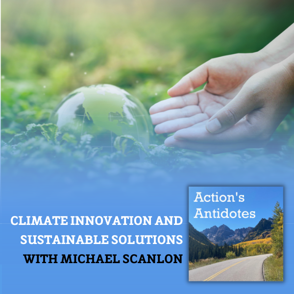 Climate Innovation and Sustainable Solutions with Michael Scanlon