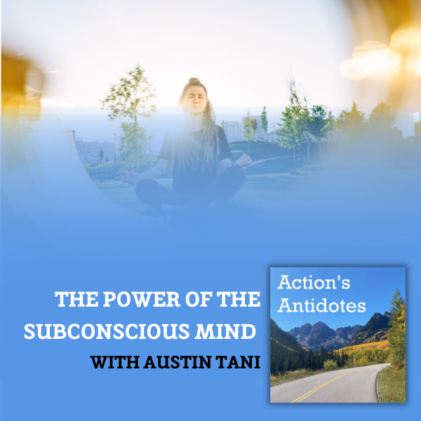 The Power of the Subconscious Mind With Austin Tani