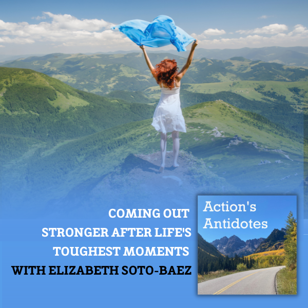 Coming Out Stronger After Life’s Toughest Moments with Elizabeth Soto-Baez