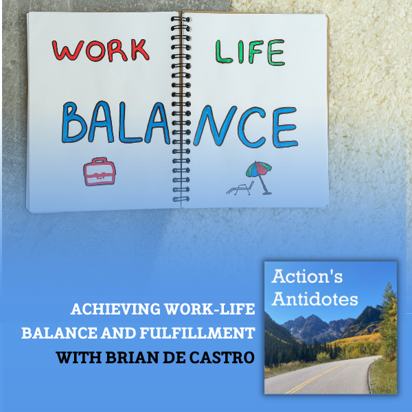 Achieving Work-Life Balance and Fulfillment with  Brian de Castro