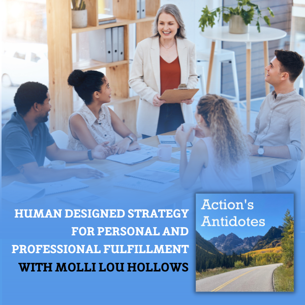Human Designed Strategy for Personal and Professional Fulfillment with Molli Lou Hollows