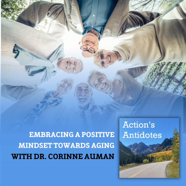 Embracing a Positive Mindset Towards Aging with Dr. Corinne Auman