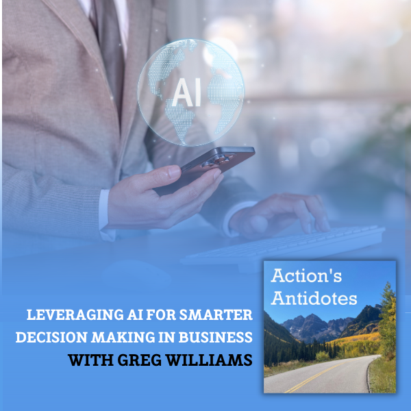 Leveraging AI for Smarter Decision Making in Business with Greg Williams