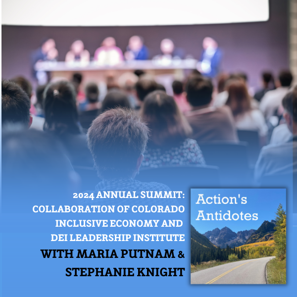 2024 Annual Summit: Collaboration of Colorado Inclusive Economy and DEI Leadership Institute with Maria Putnam and Stephanie Knight