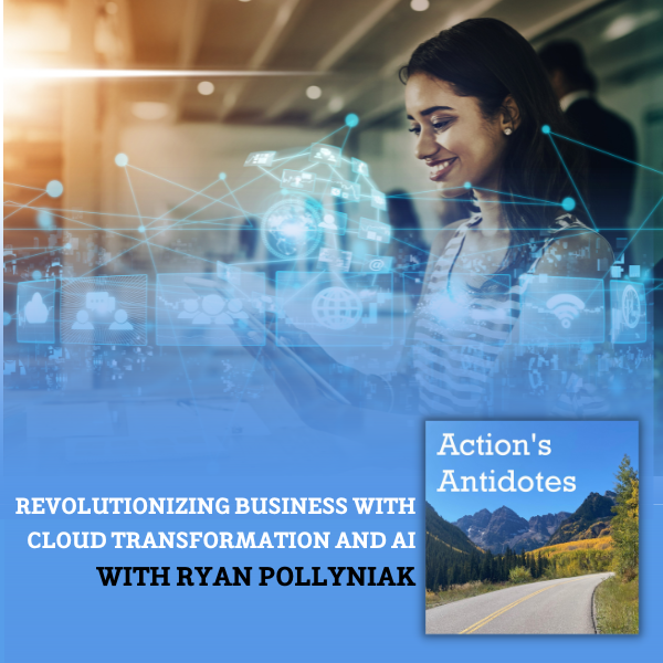 Revolutionizing Business with Cloud Transformation and AI with Ryan Pollyniak