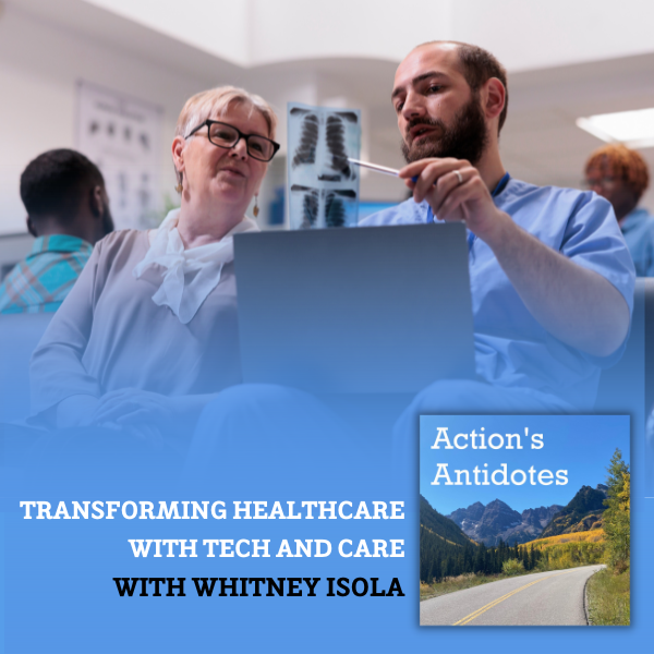 Transforming Healthcare with Tech and Care with  Whitney Isola