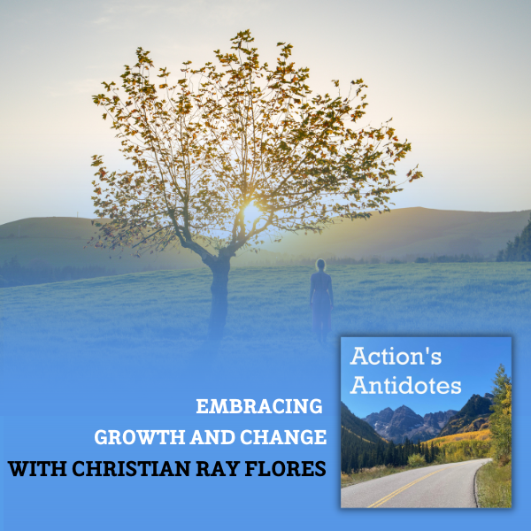 Embracing Growth and Change with Christian Ray Flores