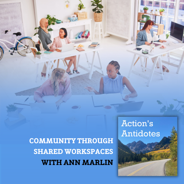 Community through Shared Workspaces with Ann Marlin