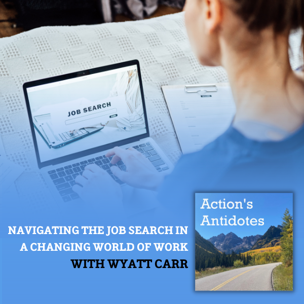 Navigating the Job Search in a Changing World of Work with  Wyatt Carr