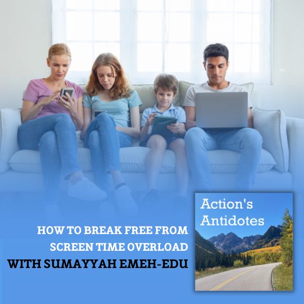 How to Break Free from Screen Time Overload with Sumayyah Emeh-Edu