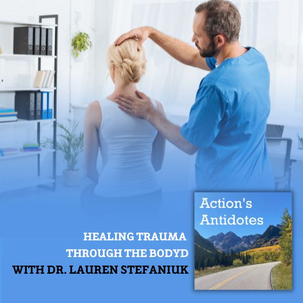 Healing Trauma Through the Body with Dr. Lauren Stefaniuk