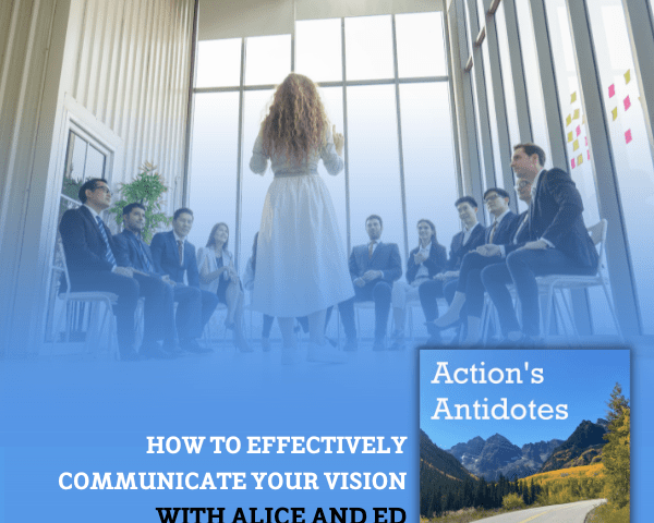 How to Effectively Communicate Your Vision with Alice and Ed
