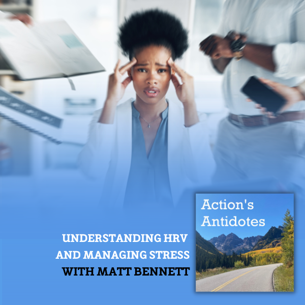 Understanding HRV and Managing Stress  with Matt Bennett