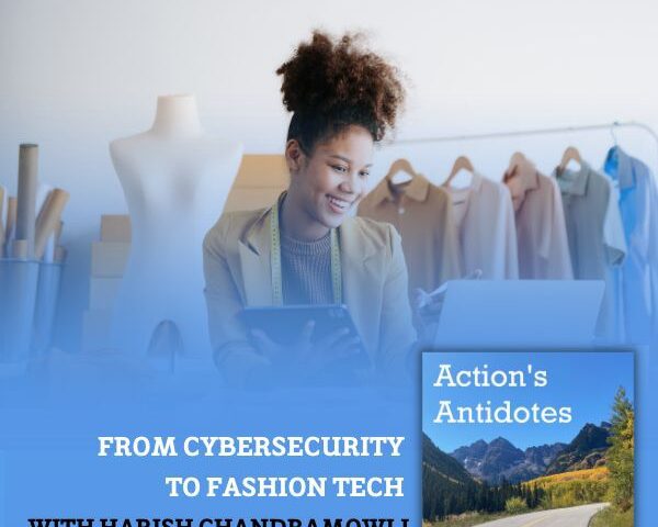 From Cybersecurity to Fashion Tech with Harish Chandramowli