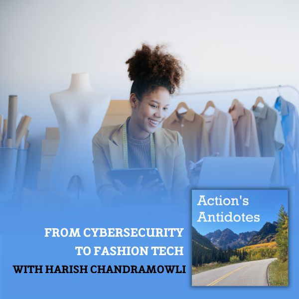 From Cybersecurity to Fashion Tech with Harish Chandramowli